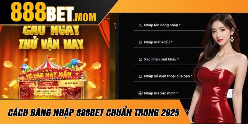 Cách Đăng Nhập 888Bet Chuẩn Trong 2025