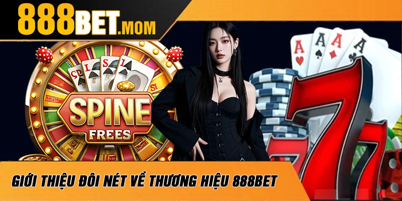 Giới thiệu đôi nét về thương hiệu 888Bet