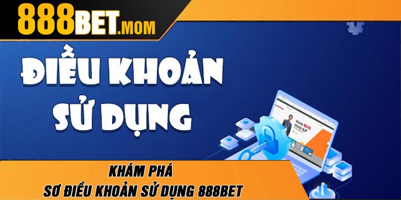 Khám Phá Sơ Điều Khoản Sử Dụng 888Bet
