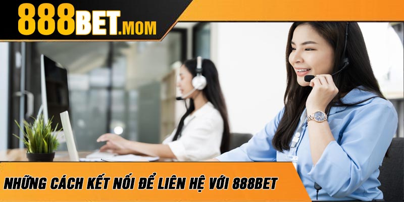 Những Cách Kết Nối Để Liên Hệ Với 888Bet