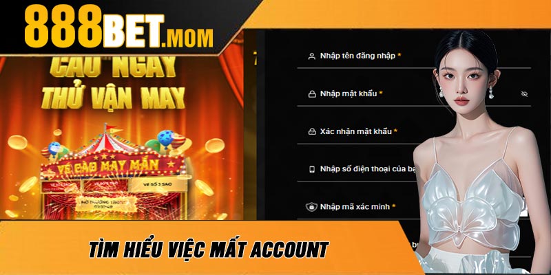 Tìm Hiểu Việc Mất Account